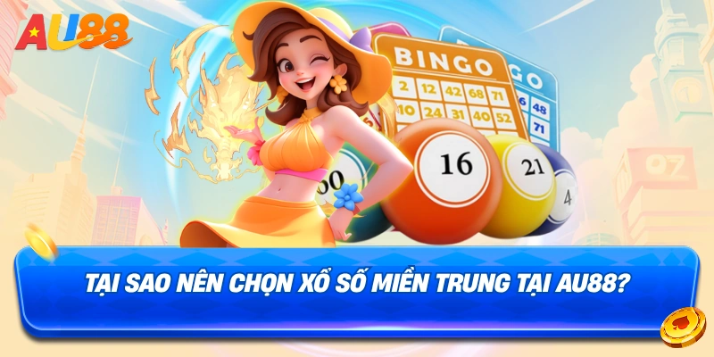 Lý do nên chọn Xổ số miền Trung (XSMT)